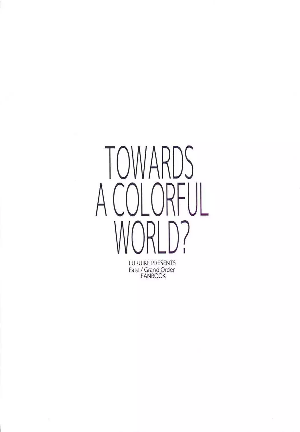 TOWARDS A COLORFUL WORLD?