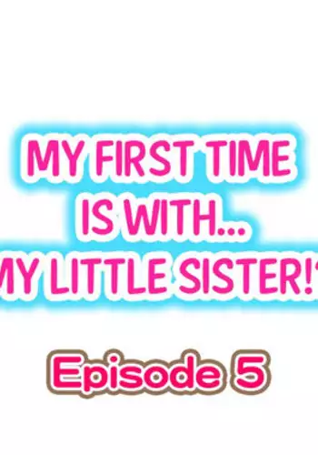 [Porori] My First Time is with.... My Little Sister?! Ch.05