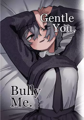 Yasashii Kimi ni Ijiwaru Saretai | Gentle You, Bully Me