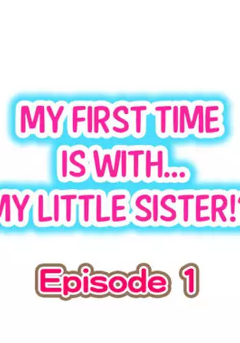 [Porori] My First Time is with.... My Little Sister?! (Ongoing)